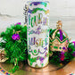 Pour me something mister Mardi Gras tumbler