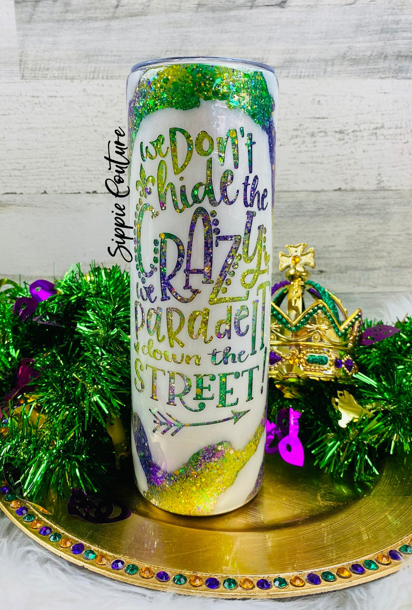 We don’t hide crazy Mardi Gras tumbler