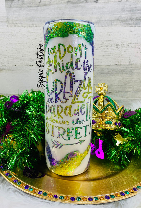 We don’t hide crazy Mardi Gras tumbler