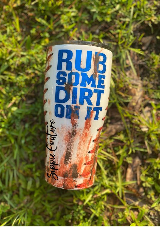 Rub some dirt on it Baseball Dad Coach Tumbler